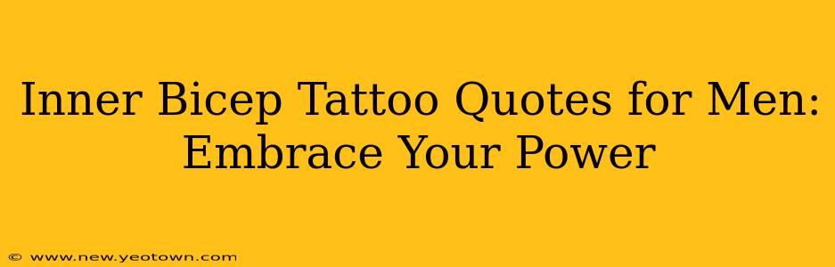 Inner Bicep Tattoo Quotes for Men: Embrace Your Power