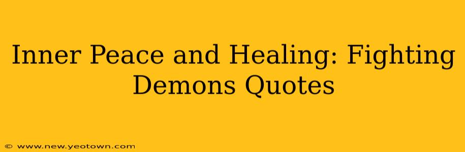 Inner Peace and Healing: Fighting Demons Quotes