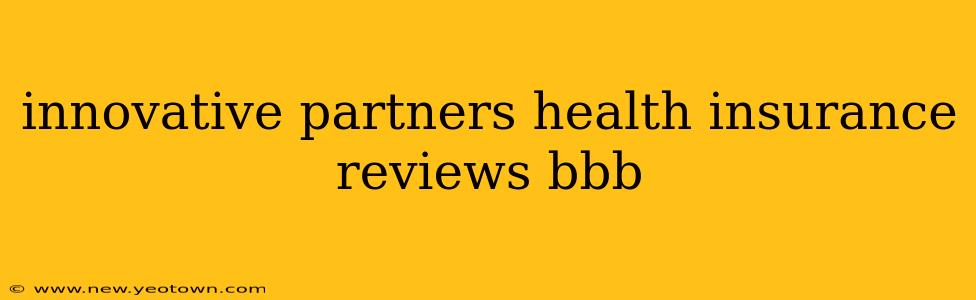 innovative partners health insurance reviews bbb