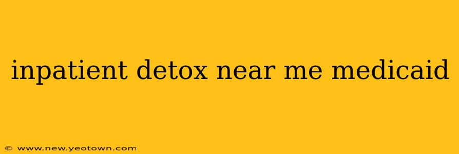 inpatient detox near me medicaid