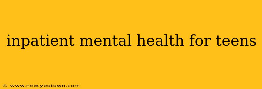 inpatient mental health for teens
