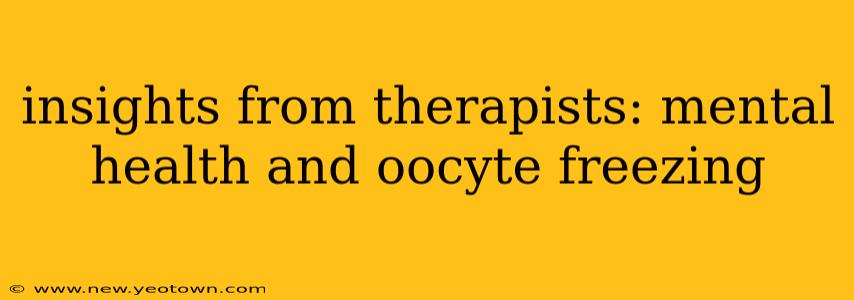 insights from therapists: mental health and oocyte freezing