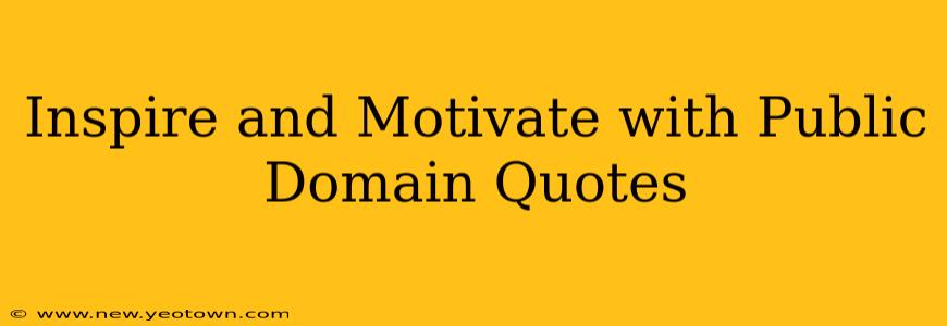 Inspire and Motivate with Public Domain Quotes