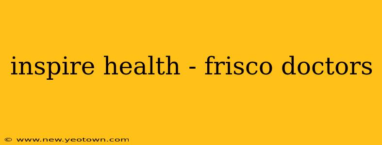 inspire health - frisco doctors