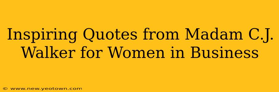 Inspiring Quotes from Madam C.J. Walker for Women in Business