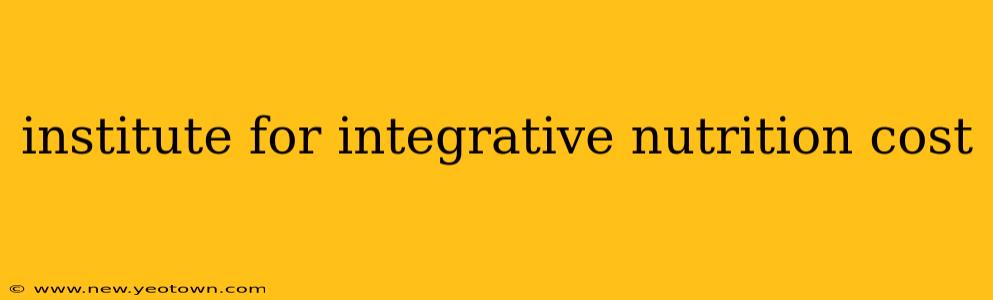 institute for integrative nutrition cost