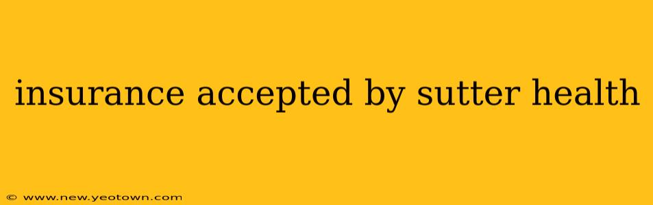 insurance accepted by sutter health