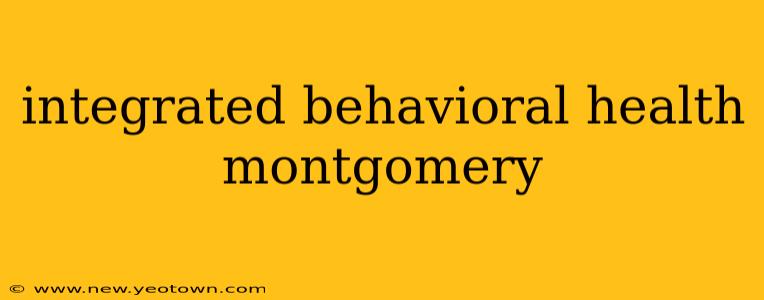 integrated behavioral health montgomery