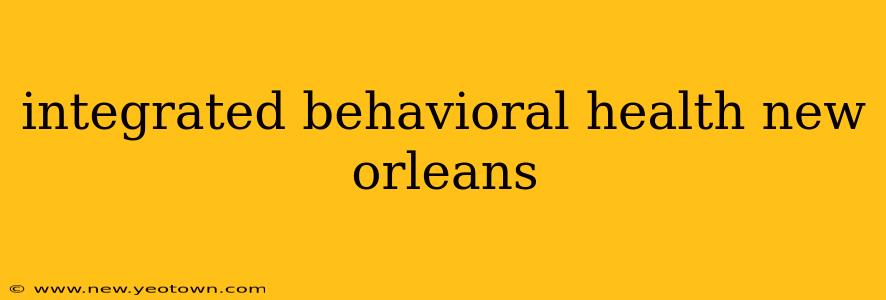 integrated behavioral health new orleans