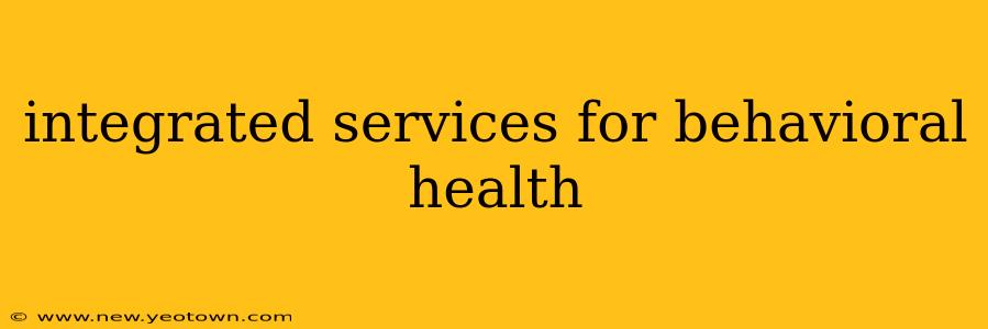 integrated services for behavioral health