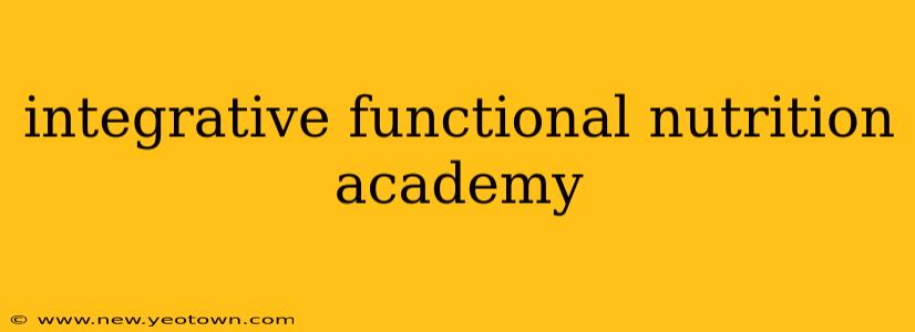 integrative functional nutrition academy