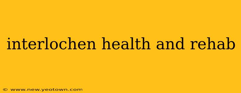 interlochen health and rehab