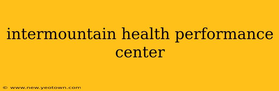 intermountain health performance center