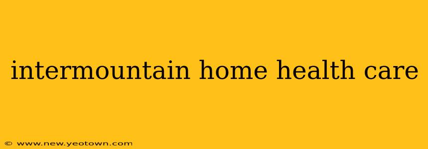 intermountain home health care