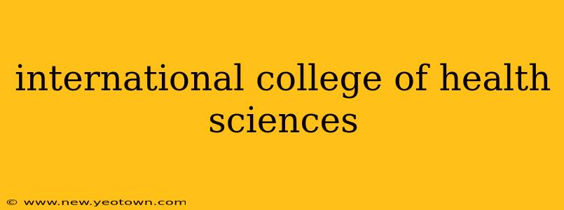 international college of health sciences