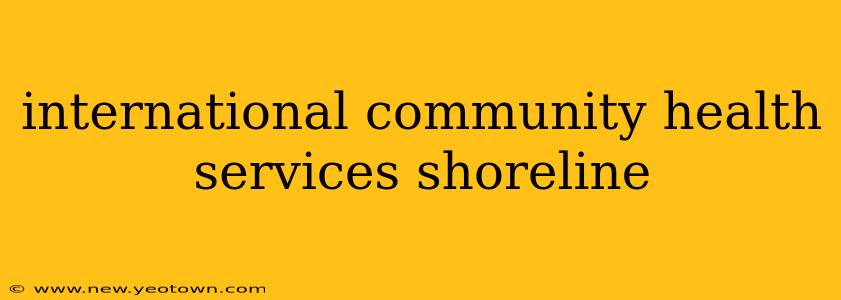 international community health services shoreline