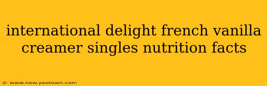 international delight french vanilla creamer singles nutrition facts