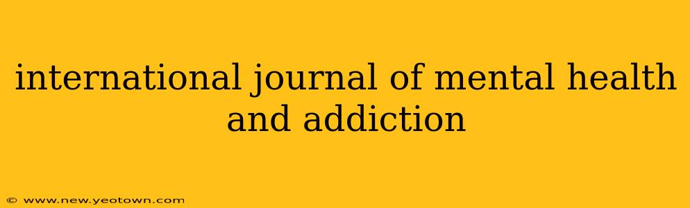 international journal of mental health and addiction