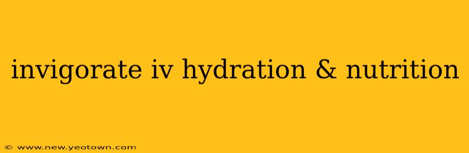 invigorate iv hydration & nutrition