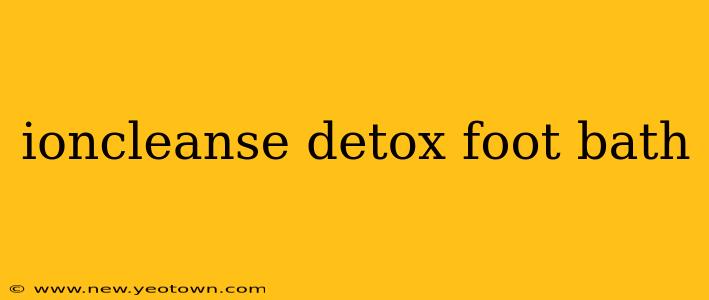 ioncleanse detox foot bath