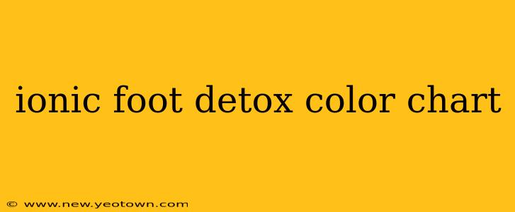 ionic foot detox color chart