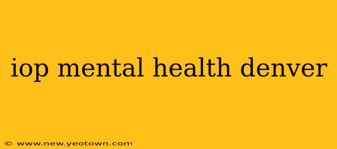 iop mental health denver