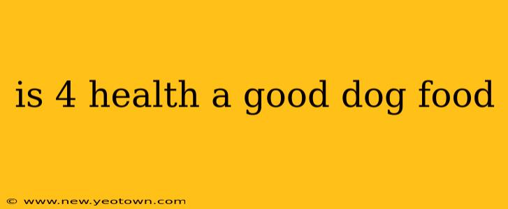 is 4 health a good dog food