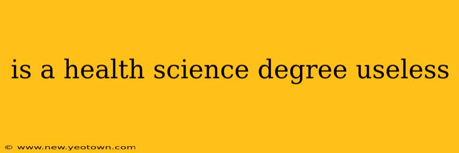 is a health science degree useless