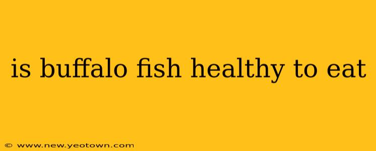 is buffalo fish healthy to eat