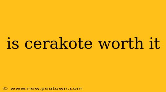 is cerakote worth it