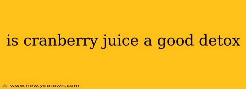is cranberry juice a good detox