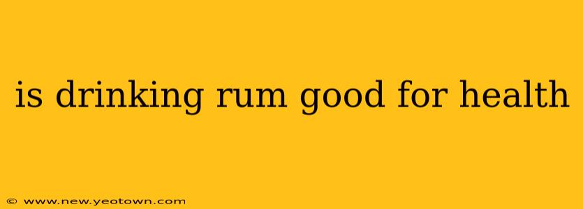 is drinking rum good for health