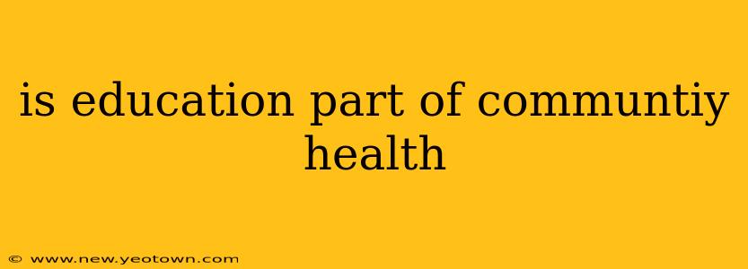 is education part of communtiy health