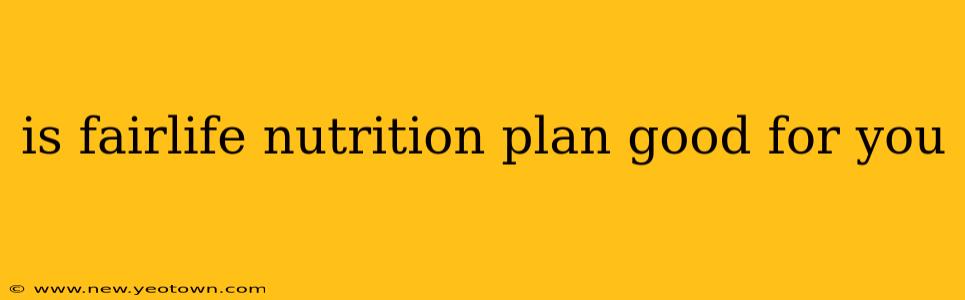 is fairlife nutrition plan good for you