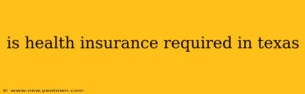 is health insurance required in texas