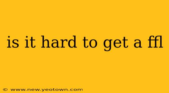 is it hard to get a ffl