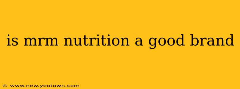 is mrm nutrition a good brand