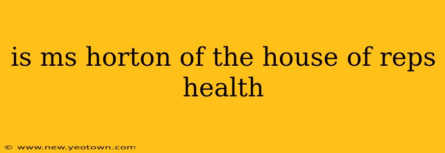 is ms horton of the house of reps health