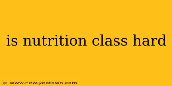 is nutrition class hard