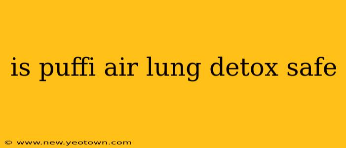 is puffi air lung detox safe