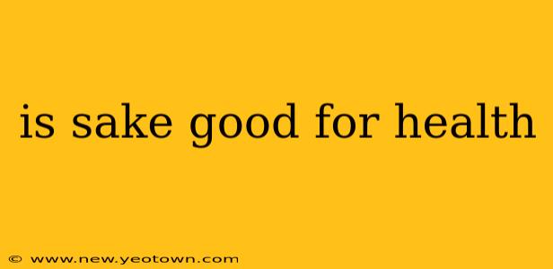 is sake good for health