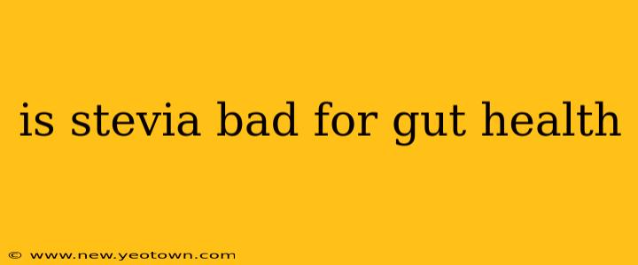 is stevia bad for gut health
