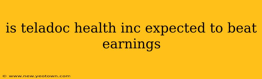 is teladoc health inc expected to beat earnings