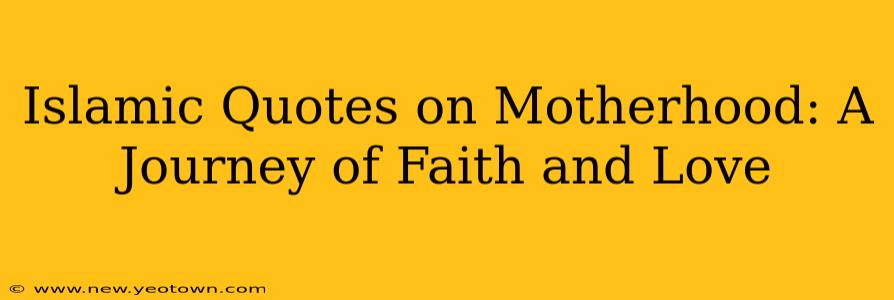 Islamic Quotes on Motherhood: A Journey of Faith and Love
