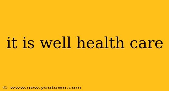it is well health care