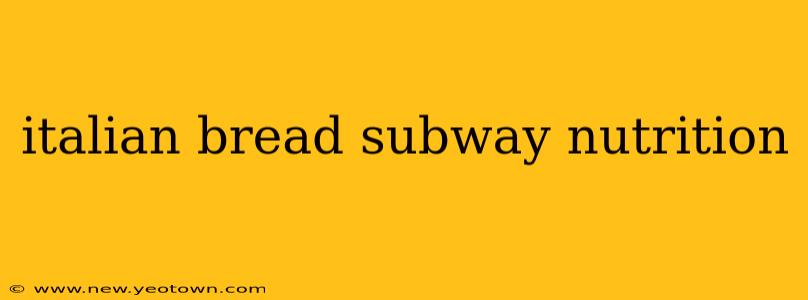 italian bread subway nutrition