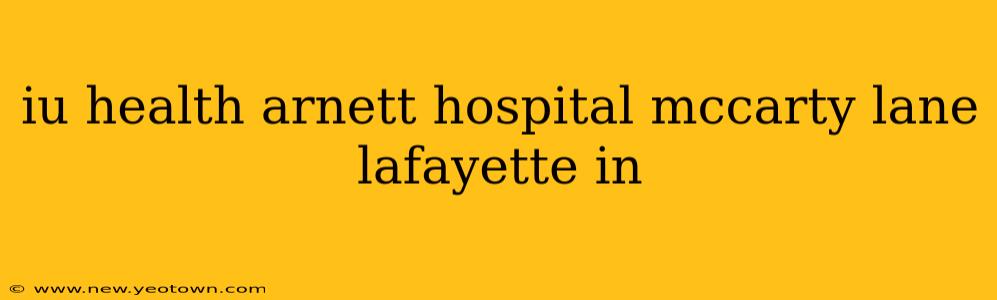 iu health arnett hospital mccarty lane lafayette in