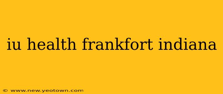 iu health frankfort indiana