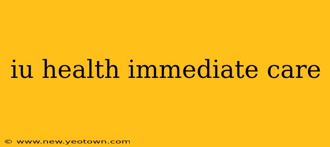 iu health immediate care
