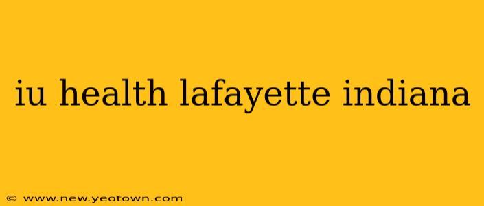 iu health lafayette indiana